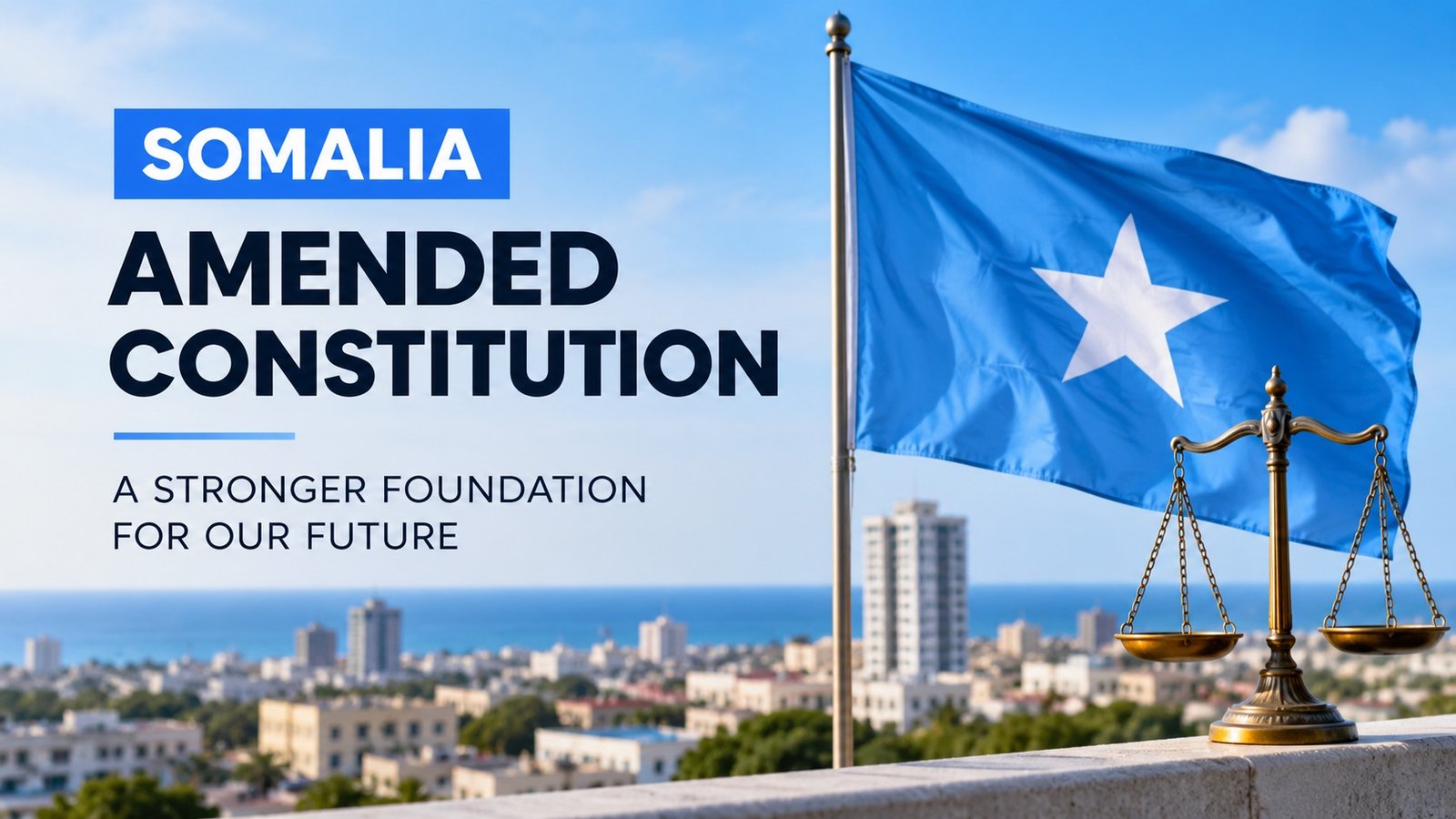 Somalia’s Amended Constitution: Understanding the 2026 Constitution